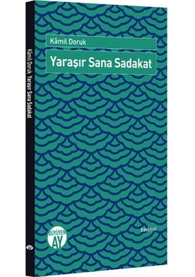 Yaraşır Sana Sadakat - Kamil Doruk - Büyüyenay Yayınları
