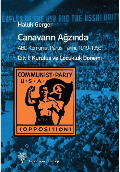 Canavarın Ağzında Cilt 1-ABD Komünist Partisi Tarihi 1919-1959 - Haluk Gerger - Yordam Kitap