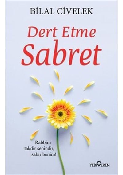 Dert Etme Sabret  - Bilal Civelek  - Yediveren Yayınları
