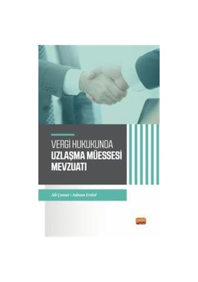 Vergi Hukukunda Uzlaşma Müessesesi Mevzuatı - Adnan Erdal - Nobel Bilimsel Eserler