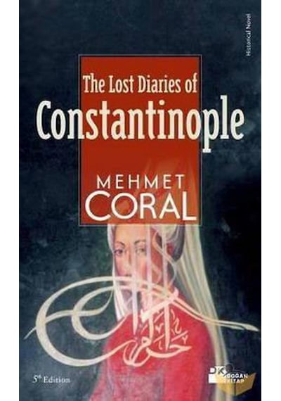 The Lost Diaries of Constantinople - Mehmet Coral - Doğan Kitap