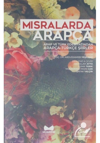 Mısralarda Arapça-Arap ve Türk Edebiyatından Arapça Türkçe Şiirler- Muarrib