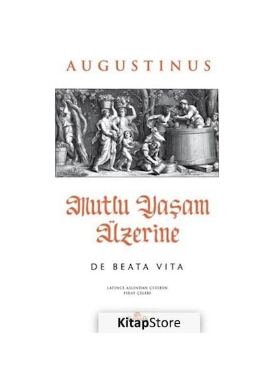 Mutlu Yaşam Üzerine - De Beata Vita - Augustinus - Kronik Kitap