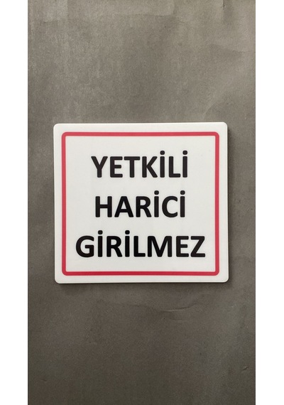 Parlak Beyaz Seri Yetkili Harici Girilmez Uyarı Levhası Ofis Kapı