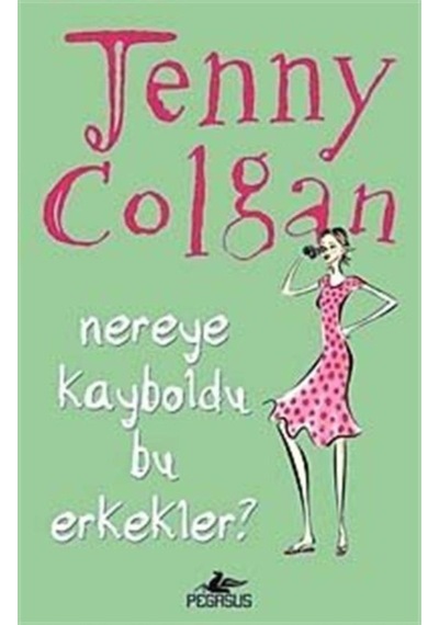 Nereye Kayboldu Bu Erkekler - Jenny Colgan - Pegasus
