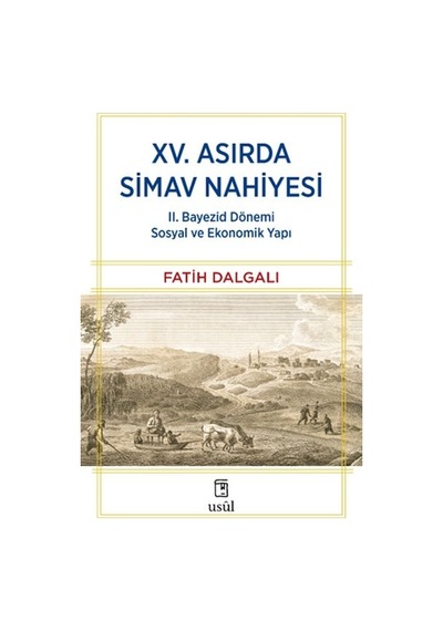 Xv. Asırda Simav Nahiyesi Iı. Bayezid Dönemi Sosyal Ve Ekonomik Yapı