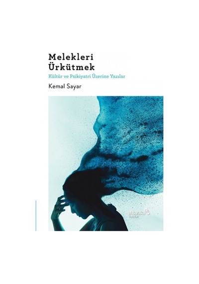 Melekleri Ürkütmek & Kültür ve Psikiyatri Üzerine Yazılar - Kemal Sayar - alBaraka Yayınları