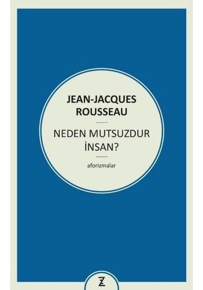 Neden Mutsuzdur İnsan? - Jean Jacques Rousseau - Zeplin Kitap