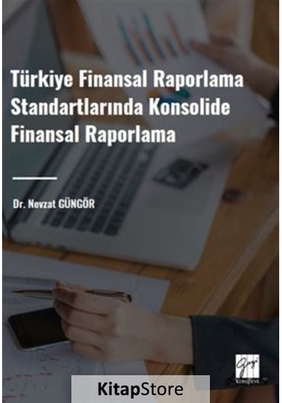Türkiye Finansal Raporlama Standartlarında Konsolide Finansal Raporlama /Nevzat Güngör