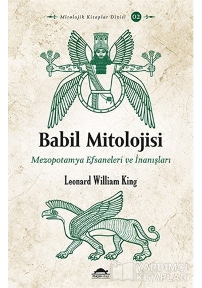 Babil Mitolojisi-Mezopotamya Efsaneleri ve İnanışları - Leonard William King - Maya Kitap