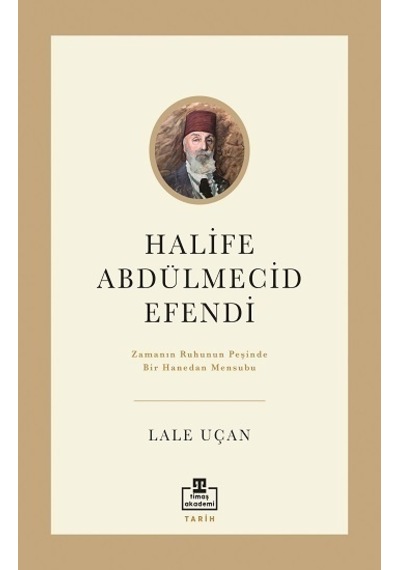 Halife Abdülmecid Efendi - Lale Uçan - Timaş Akademi