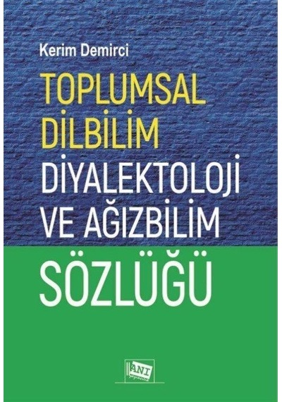 Toplumsal Dilbilim Diyalektoloji ve Ağızbilim Sözlüğü - Kerim Demirci - Anı Yayıncılık