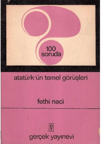 Atatürkün Temel Görüşleri 100 Soruda - Fethi Naci 1.baskı