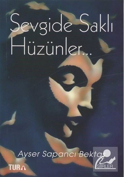 Sevgide Saklı Hüzünler - Ayser Sapancı Bektaş - Tura Yayıncılık