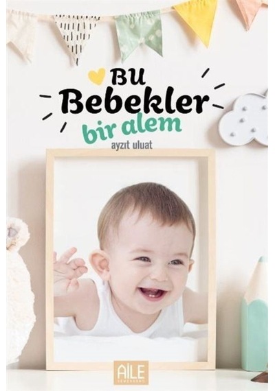 Bu Bebekler Bir Alem - Ayzıt Uluat - Semerkand Aile Yayınları