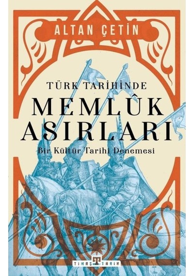Türk Tarihinde Memluk Asırları - Altan Çetin