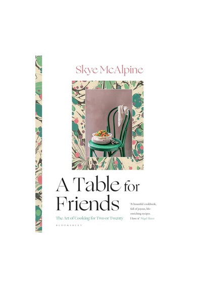 A Table For Friends: The Art Of Cooking For Two Or Twenty