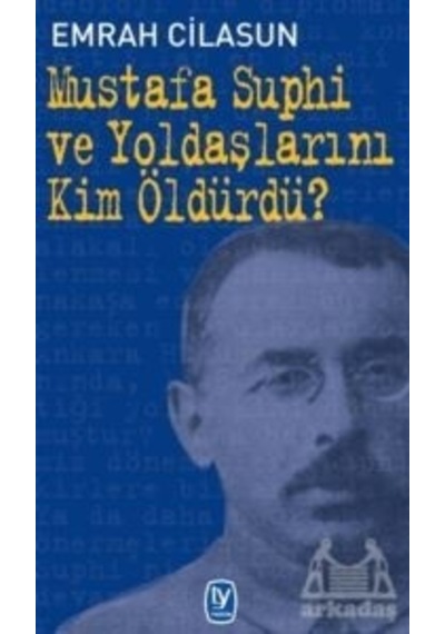 Mustafa Suphi ve Yoldaşlarını Kim Öldürdü? - Emrah Cilasun - Tekin Yayınevi