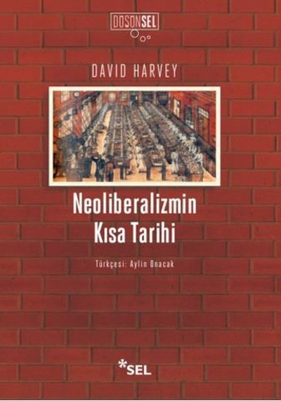 Neoliberalizmin Kısa Tarihi - David Harvey - Sel Yayıncılık