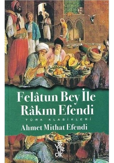 Felatun Bey ile Rakım Efendi - Ahmet Mithat Efendi - Venedik Yayınları