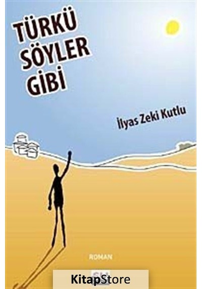 Türkü Söyler Gibi - İlyas Zeki Kutlu - Su Yayınları