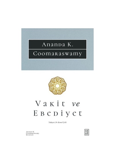 Vakit ve Ebediyet - Ananda K. Coomaraswamy - Ketebe