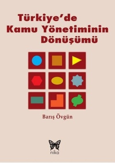 Türkiye'de Kamu Yönetiminin Dönüşümü - Barış Övgün - Nika Yayınevi