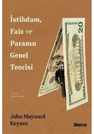 İstihdam Faiz ve Paranın Genel Teorisi - John Maynard Keynes - Liberus