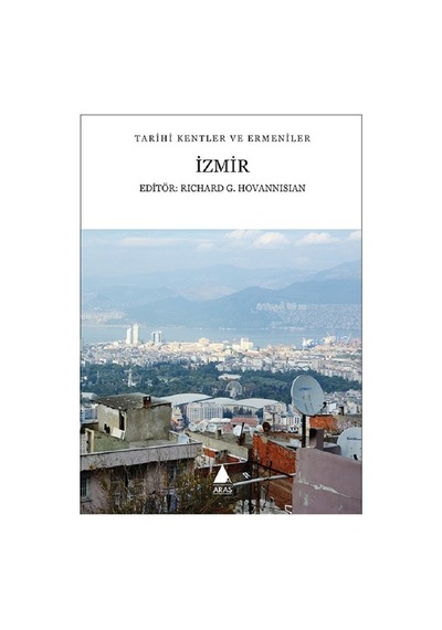 İzmir-Tarihi Kentler ve Ermeniler- Aras Yayıncılık
