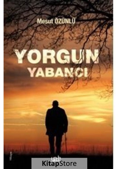 Yorgun Yabancı - Mesut Özünlü - Yade Kitap