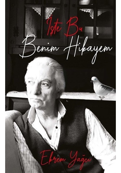 İşte Bu Benim Hikayem / Ekrem Yağcı