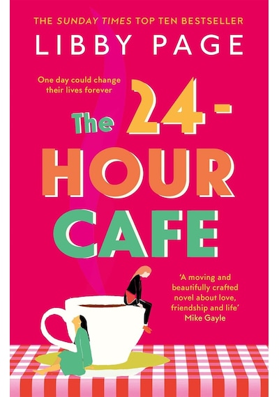 The 24-hour Café: An Uplifting Story Of Friendship, Hope And Following Your Dreams From The Top Ten Bestseller