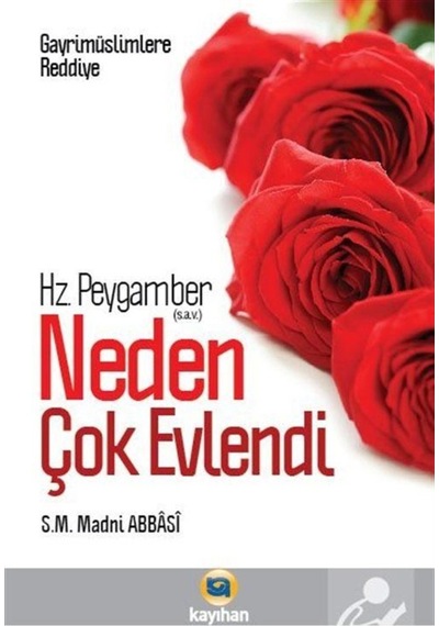 Hz. Peygamber (s.a.v.) Neden Çok Evlendi? / S. M. Madni Abbasi 9786055996802