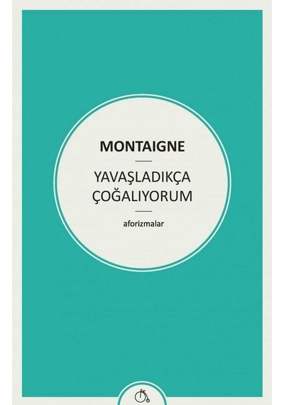 Yavaşladıkça Çoğalıyorum: Aforizmalar