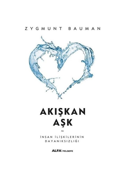 Akışkan Aşk: İnsan İlişkilerinin Dayanıksızlığı