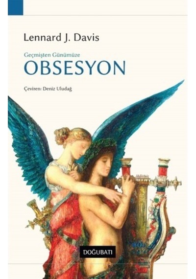 Geçmişten Günümüze Obsesyon - Lennard J. Davis - Doğu Batı Yayınları