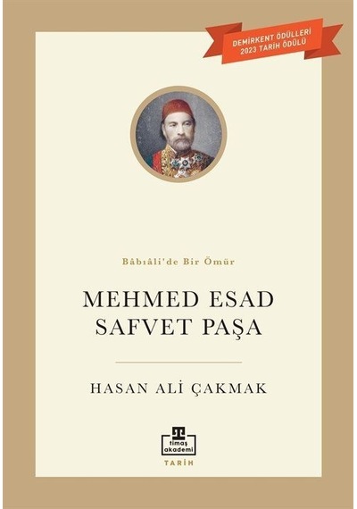 Mehmed Esad Safvet Paşa - Babıali'de Bir Ömür - Hasan Ali Çakmak - Timaş Akademi