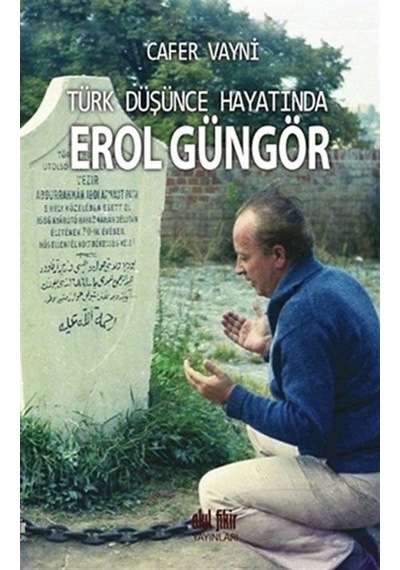 Türk Düşünce Hayatında Erol Güngör - Cafer Vayni - Akıl Fikir Yayınları