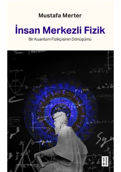 İnsan Merkezli Fizik Bir Kuantum Fizikçisinin Dönüşümü