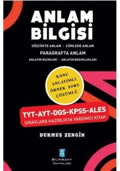 Anlam Bilgisi - Konu Anlatımlı Örnek Soru Çözümlü - Durmuş Zengin - Bilimkent Yayınları