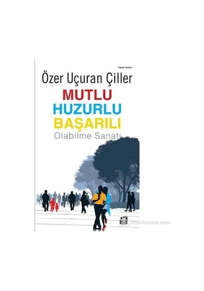 Başarı İçin Mutluluk Ve Huzur: Yaşam Sanatı