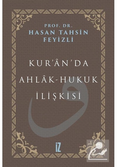 Kuranda Ahlak - Hukuk İlişkisi - Hasan Tahsin Feyizli - İz Yayıncılık