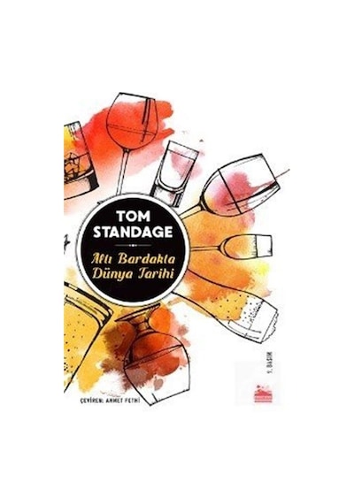 Altı Bardakta Dünya Tarihi - Tom Standage - Kırmızı Kedi