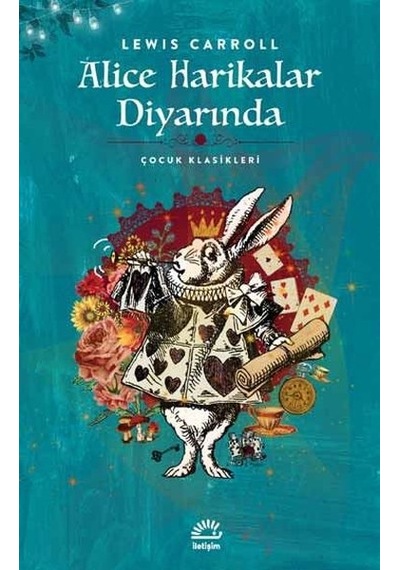 Alice Harikalar Diyarında - Çocuk Klasikleri - Lewis Carroll - İletişim Yayınları