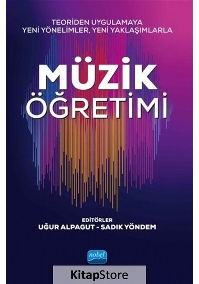 Teoriden Uygulamaya Yeni Yönelimler. Yeni Yaklaşımlarla Müzik