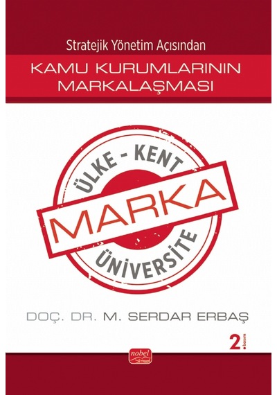 Stratejik Yönetim Açısından Kamu Kurumlarının Markalaşması / Marka Ülke, Marka Kent, Marka Üniversite