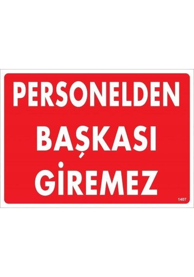 Personelden Başkası Giremez Uyarı Levhası 25x35 Kod:1407 - Elm-01-286572