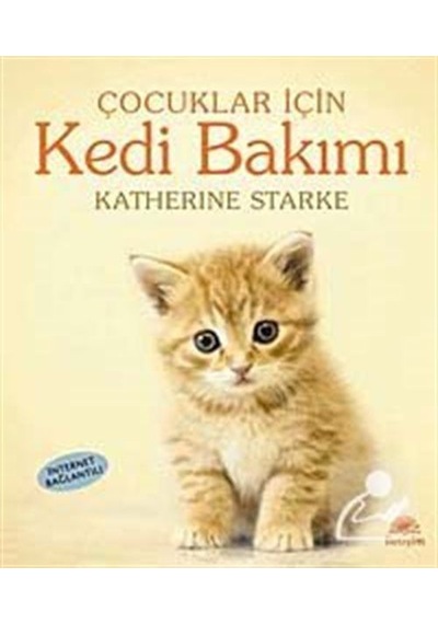 Çocuklar İçin Kedi Bakımı - Katherine Starke - İletişim Yayınları