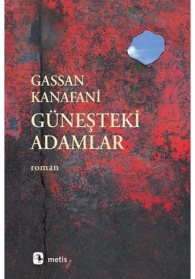 Güneşteki Adamlar - Gassan Kanafani - Metis Yayınları