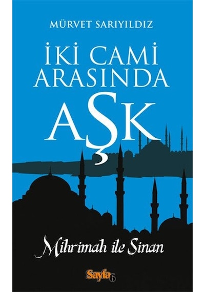 İki Cami Arasında Aşk - Mürvet Sarıyıldız - Sayfa 6